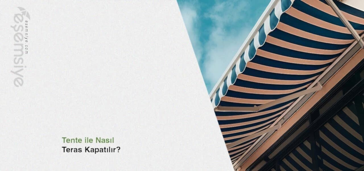 Tente ile Nasıl Teras Kapatılır?