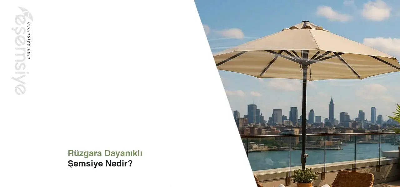 Rüzgara Dayanıklı Şemsiye Nedir?