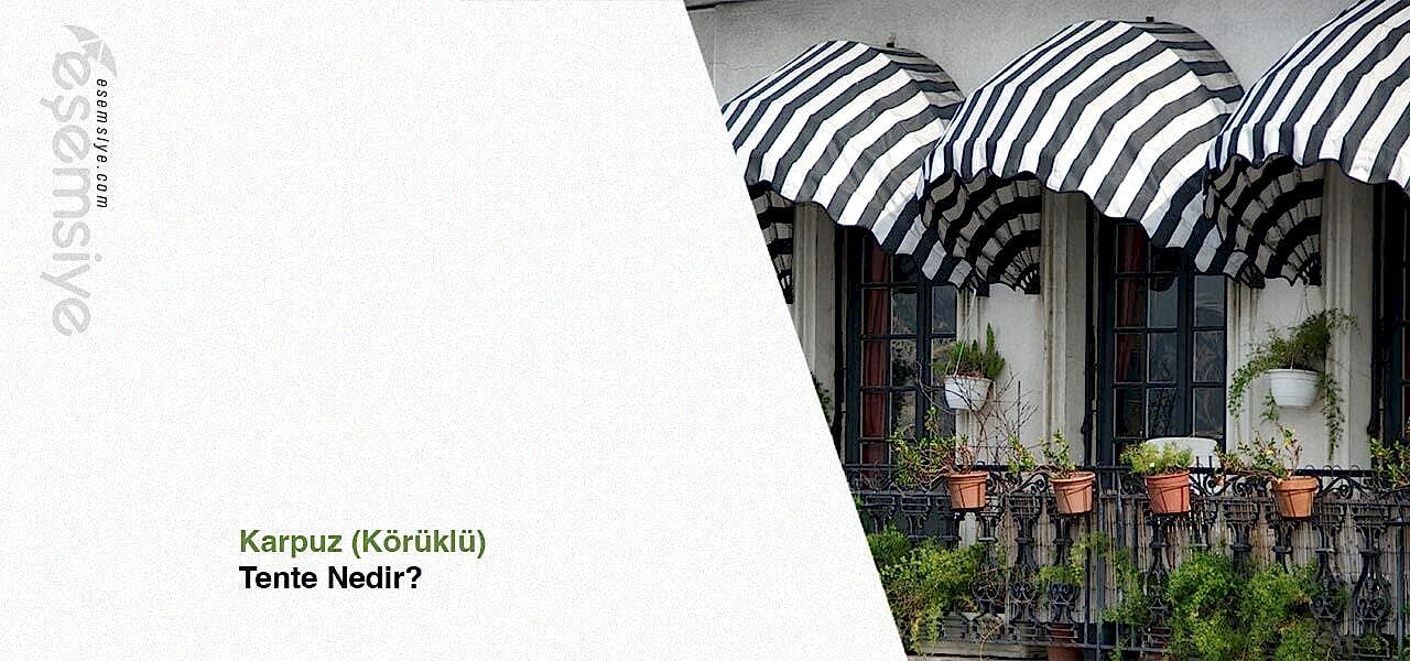 Karpuz (Körüklü) Tente Nedir?